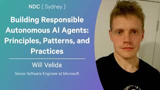 Building Responsible Autonomous AI Agents: Principles, Patterns, and Practices - Will Velida