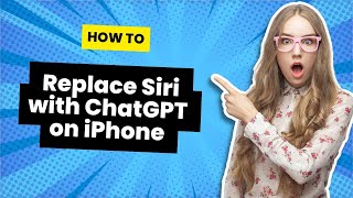 How to Replace Siri with ChatGPT on iPhone | AI Assistant Upgrade