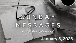 Sunday Messages January 5, 2025: Living In The Light Of The Last Days, Lessons To Be Learned: Part 1