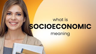 Socioeconomic — definition of SOCIOECONOMIC