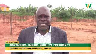 Agacencwire: Sh 6bn nizo zirikwetaagisa kwombeka embuga nkuru za disiturikiti ya Sheema