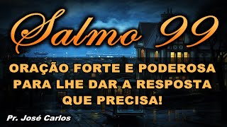 ((🔴)) SALMO 99 ORAÇÃO FORTE E PODEROSA PARA LHE DAR A RESPOSTA QUE PRECISA!