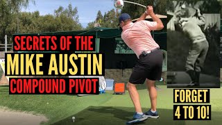 Secrets of the Mike Austin Pivot - Forget 4 to 10!