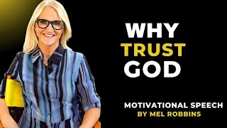 WHY TRUST GOD || MOTIVATIONAL SPEECH BY MEL ROBBINS ||