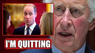 LAZY!🛑Prince William Is RESIGNING From Royal Duties As King Charles Warns him to work Harder