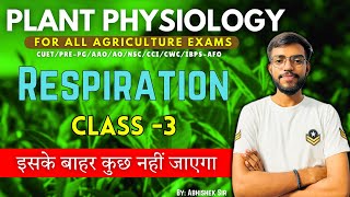 Plant Physiology | Respiration | Class-3 | CUET PG/PRE PG/AAO/AO/CWC/ICAR PG | By Abhishek Sir