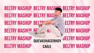 QUEVASHACERHOY X Caile (Beltry Mashup)