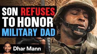 Son REFUSES to Honor MILITARY DAD, What Happens Is Shocking | Dhar Mann