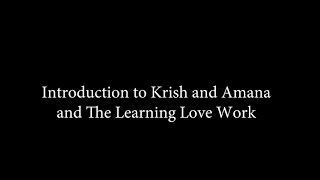 Intro to Krish and Amana and the Learning Love Work