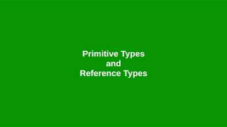 Chapter 9: Primitive and Reference Types