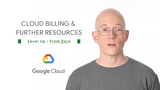 Level Up From Zero Episode 5: Cloud Billing \u0026 Further Resources