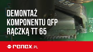 Demontaż komponentu QFP rączką TT 65 z owijaniem drutu lutowniczego