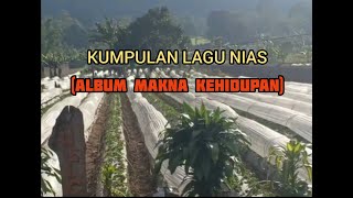 KUMPULAN LAGU NIAS ALBUM MAKNA KEHIDUPAN