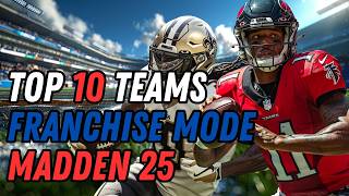 TOP 10 TEAMS for Madden 25 FRANCHISE MODE