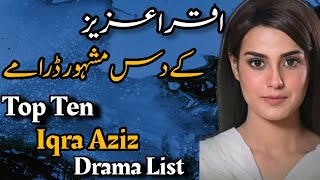 Top 10 Iqra Aziz Pakistani Drama List ||Iqra Aziz best Drama List||Iqra Aziz Super Hit Dramas