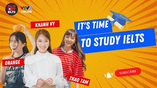 IFO | Recap | It's time to STUDY IELTS - Orange, Khánh Vy, Thảo Tâm & dàn IELTS Musketeer 8.0+ IELTS