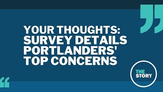 The Story viewers talk Portland's biggest concerns