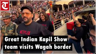 Kapil Sharma visits Attari-Wagah border along with the cast of his OTT show