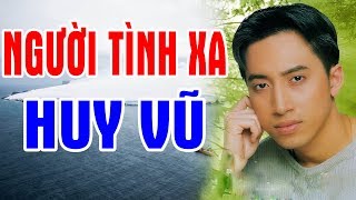 Huy Vũ - Người Tình Xa (Official MV)