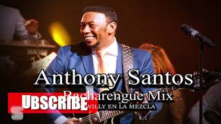 Anthony Santos - BACHATARENGUE MIX | Dj Willy en la Mezcla 2020/2021