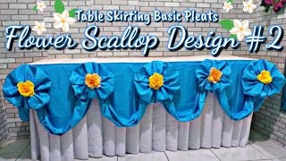 Flower Scallop Design #2 |Table skirting Basic Pleats |Diamond Design |Rose Design |Butterfly, heart