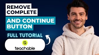 How to Remove Teachable Complete and Continue Button [2026 Full Guide]
