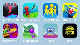 Epic Race 3D, Move Stop Move, Join Clash 3D, Stack Ball, Push'em All, Slime Road, Plank, TotM