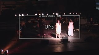 Op3 live @ Park Festival, Athens (Full Show)