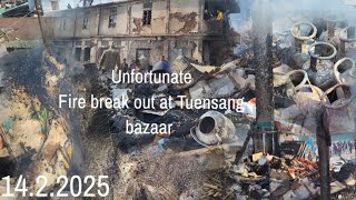 Unfortunate Fire break out at Tuensang bazaar ☹️😱😫