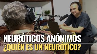 ¿Qué es Neuróticos Anónimos y como funciona? Testimonio de un miembro.