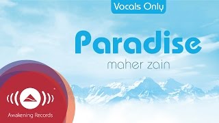 Download Maher Zain - Paradise (Acapella - Vocals Only) | Official Audio mp3
