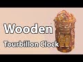 Tourbillon Clock has been made 100% from wood