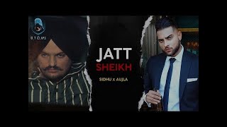 JATT SHEIKH (Full Video) | Sidhu Moosewala x Karan Aujla x Varinder Brar | U.T Clips