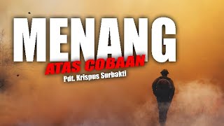 Khotbah Rohani Kristen - Menang Atas Cobaan - Pdt. Krispus Surbakti