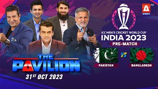 The Pavilion | PAKISTAN vs BANGLADESH (Pre-Match) Expert Analysis | 31 October 2023 | A Sports