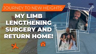 MY LIMB LENGTHENING SURGERY AND RETURN HOME