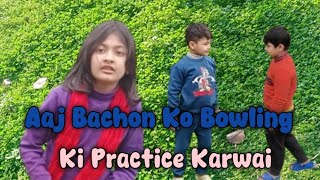 Aaj Bachon Ko Bowling Ki Practice Karwai || We Wish Vlog