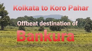 Kolkata to Koro Pahar / offbeat destination of Bankura