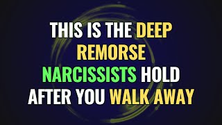 This is the Deep Remorse Narcissists Hold After You Walk Away | NPD | Narcissism Backfires