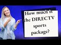 How much is the DIRECTV sports package?