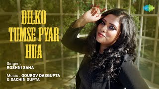 DilKo Tumse Pyar Hua - Acoustic Cover | Roshni Saha | Gourav Dasgupta | Sachin Gupta| Saregama Bare