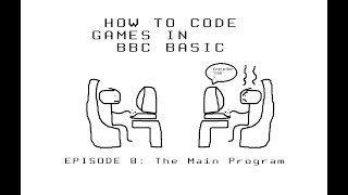 The Main Program - How To Code Games In BBC BASIC (8)