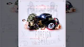 RockBoyz- Foreign Shit [Prod. By SpeakerKnockerz]