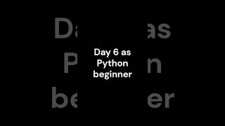 Day 6 as Python beginner #codingforbeginners #python #techhelp #programingcenter #coding #code