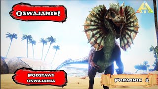 Ark survival evolved - Podstawy oswajania, jak oswajać dinozaury | ARK: Poradnik