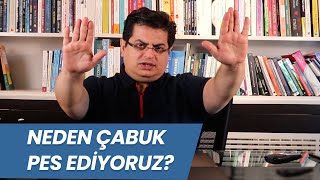 Neden Çabuk Pes Ediyoruz? | Sizden Gelen Sorular