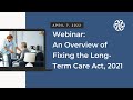 An Overview of Fixing the Long-Term Care Act, 2021