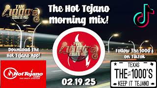 The 1000’s Hot Tejano Morning Mix 02.19.25