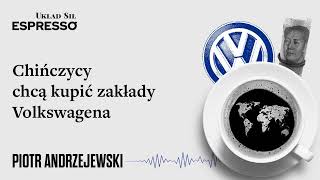 Chińczycy chcą kupić zakłady Volkswagena - Eugeniusz Romer, Piotr Andrzejewski