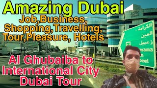 Al Ghubaiba to the International City Tour|Jobs,Business Shopping in Dubai|Travelling Tour Hotels |